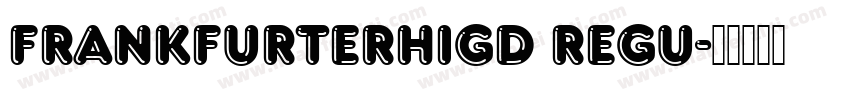 FrankfurterHigD Regu字体转换